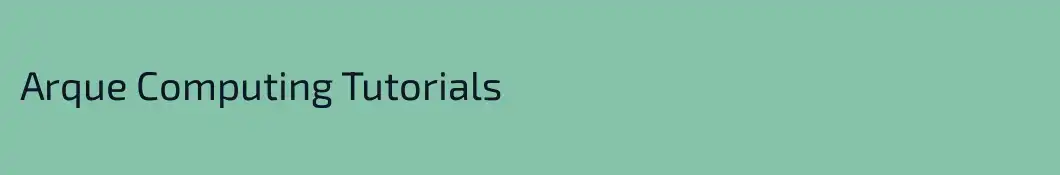 Arque Computing Tutorials